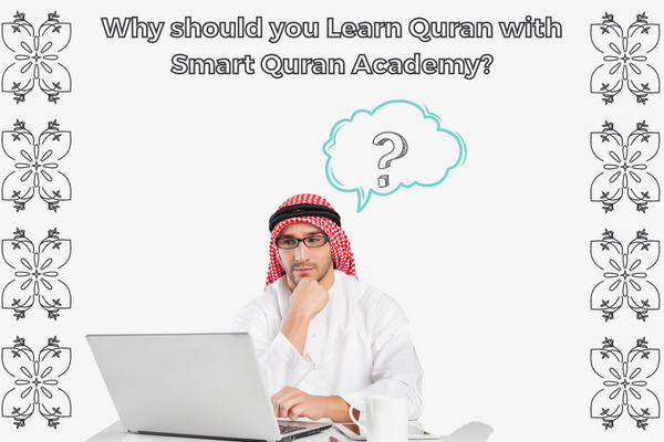 Why should you Learn Quran with Smart Quran Academy?